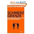 Schmerzgrenze: Vom Ursprung allt�glicher und globaler Gewalt