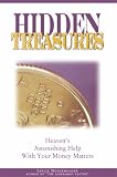 Hidden Treasures: Heaven s Astonishing Help With Your Money Matters