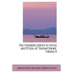 The Complete Works in Verse and Prose of Samuel Daniel, Volume II