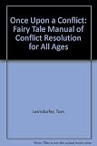 Once upon a conflict : a fairytale manual of conflict resolution for all ages
