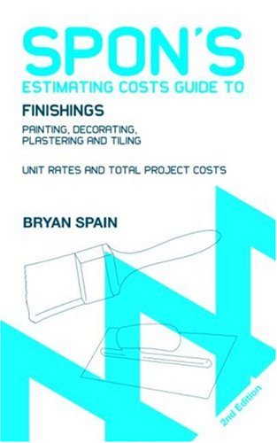 City Travel Guides Discounted  Books : Spon's Estimating Costs Guide to Finishings: Painting, Decorating, Plastering and Tiling