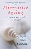 Alternative Ageing: The Natural Way to Hold Back the Years