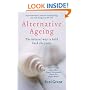 Alternative Ageing: The Natural Way to Hold Back the Years