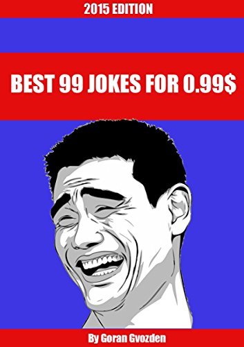 Best 99 Jokes for 0.99$: Edition 2015, by Goran Gvozden