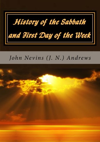 History of the Sabbath and First Day of the Week