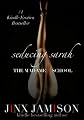 Seducing Sarah - THE COMPLETE EDITION (The Madame X School of Sex)