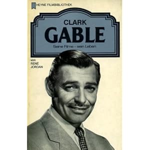 Clark Gable. Seine Filme - sein Leben.