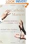 Catholic Matters: Confusion, Controversy, and the Splendor of Truth