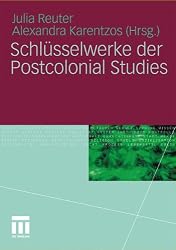 Schlüsselwerke der Postcolonial Studies (German Edition)