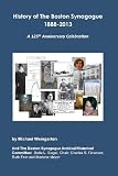 History of The Boston Synagogue 1888-2013: A 125th Anniversary Celebration