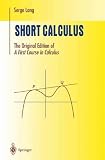 Short Calculus: The Original Edition of A First Course in Calculus (Undergraduate Texts in Mathematics)