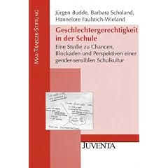 Geschlechtergerechtigkeit in der Schule: Eine Studie zu Chancen, Blockaden und Perspektiven einer gender-sensiblen Schulkultur (Ver�ffentlichungen der Max-Traeger-Stiftung)