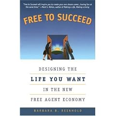 Free to Succeed: Designing the Life You Want in the New Free Agent Economy