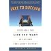 Free to Succeed: Designing the Life You Want in the New Free Agent Economy