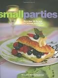 Small Parties: More than 100 Recipes for Intimate Gatherings