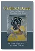Childhood Denied: Ending the Nightmare of Child Abuse and Neglect
