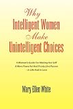 Why Intelligent Women Make Unintelligent Choices
