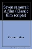 Seven samurai : a film