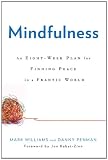 Mindfulness: An Eight-Week Plan for Finding Peace in a Frantic World