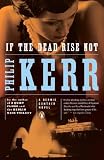 If the Dead Rise Not: A Bernie Gunther Novel (Bernie Gunther Novels)