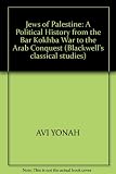 The Jews of Palestine : a political history from the Bar Kokhba war to the Arab conquest
