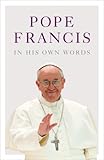 Pope Francis in his own words