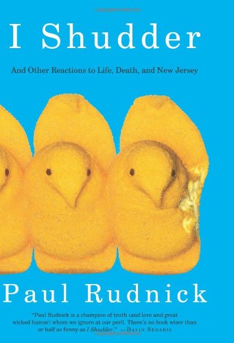 I Shudder: And Other Reactions to Life, Death, and New Jersey