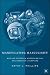 Search : Manipulating Masculinity: War and Gender in Modern British and American Literature
