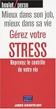 Gerez votre stress - Reprenez le contr�le de votre vie