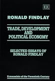 Trade, development, and political economy : selected essays of Ronald Findlay