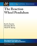 The Reaction Wheel Pendulum (Synthesis Lectures on Controls and Mechatronics)