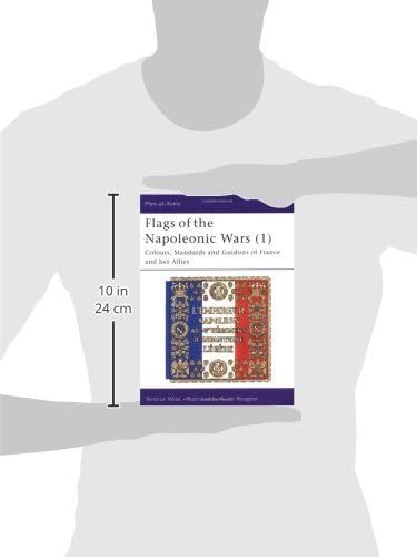 Flags of the Napoleonic Wars (1) : France and her Allies (Men at Arms, 77)