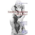 Mein Charakter - mein Schicksal?: Die Kunst sich zu erkennen und sich zu entwickeln