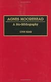 Agnes Moorehead: A Bio-Bibliography (Bio-Bibliographies in the Performing Arts)