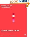 Adobe Flash CS4 Professional: The Official Training Workbook from Adobe Systems (Classroom in a Book)