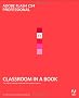 Adobe Flash CS4 Professional: The Official Training Workbook from Adobe Systems (Classroom in a Book)
