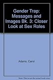 The gender trap : a closer look at sex roles