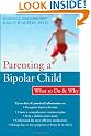 Parenting a Bipolar Child: What to Do and Why