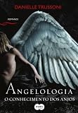 Angelologia: O Conhecimento dos Anjos (Em Portugues do Brasil)