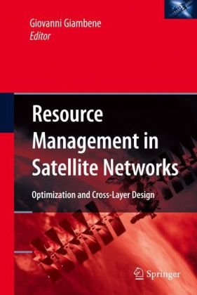 Resource Management in Satellite Networks: Optimization and Cross-Layer Design