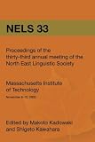 NELS 33: Proceedings of the Thirty-Third Annual Meeting of the North  East Lingusitic Society