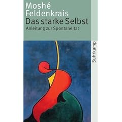 Das starke Selbst: Anleitung zur Spontaneit�t (suhrkamp taschenbuch)