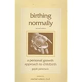 birthing normally a personal growth approach to childbirth