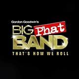 That's How We Roll ~ Gordon Goodwin's Big...