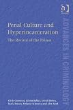 Penal culture and hyperincarceration : the revival of the prison