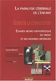 La paralysie c�r�brale de l'enfant : Guide de la consultation - Examen neuro-orthop�dique du tronc et des membres inf�rieurs (1DVD)