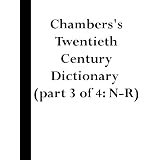 Chambers's Twentieth Century Dictionary (part 3 of 4: N-R) (Illustrated)