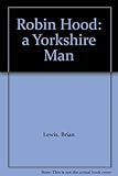 Robin Hood : a Yorkshire man
