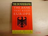 The Bundesbank : the bank that rules Europe