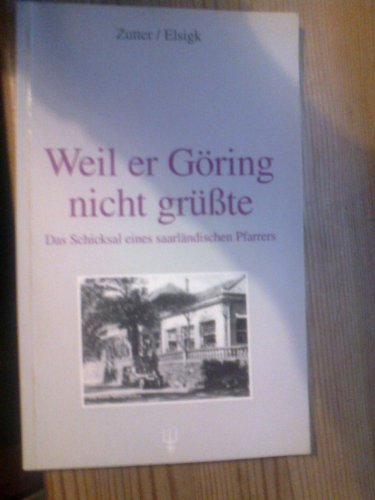 Produkt-Bild: Weil er G&ouml;ring nicht gr&uuml;sste: Das Schicksal eines saarl&auml;ndischen Pfarrers